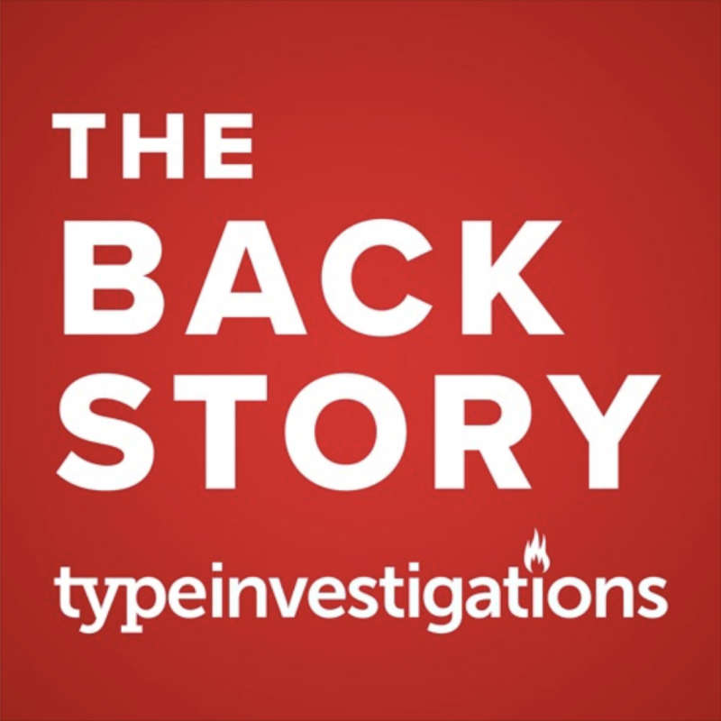 The Backstory by Type Investigations